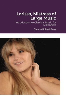 Larissa, The Mistress of Large Music 1