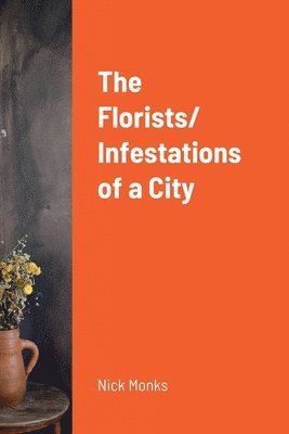bokomslag Florists/ Infestations of a City