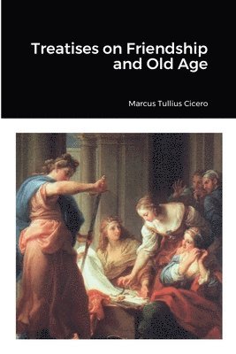 Marcus Tullius Cicero - Treatises on Friendship and Old Age, Häftad
