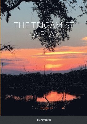 The Trigamist - A Play 1