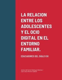 bokomslag La Relacion Entre Los Adolescentes Y El Ocio Digital En El Entorno Familiar.