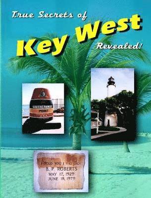 bokomslag True Secrets of Key West Revealed!