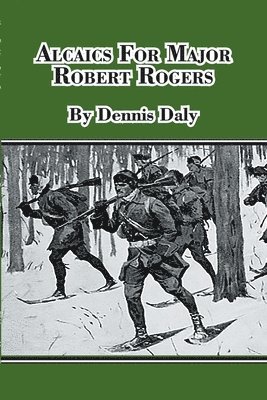 Dennis Daly - Alcaics For Major Robert Rogers, Häftad. Tillgänglighet: Tillfälligt slut