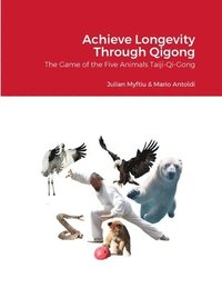 bokomslag Achieve Longevity Through Qigong