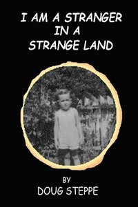 bokomslag I Am a Stranger in a Strange Land