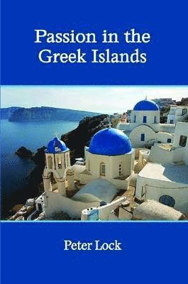 Peter Lock - Passion in the Greek Islands, Häftad