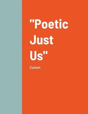 &quot;Poetic Just Us&quot; 1