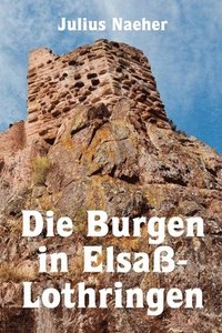 bokomslag Die Burgen in Elsa-Lothringen