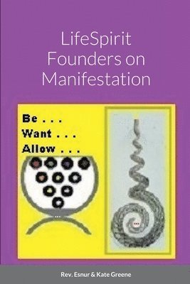 LifeSpirit Founders on Manifestation