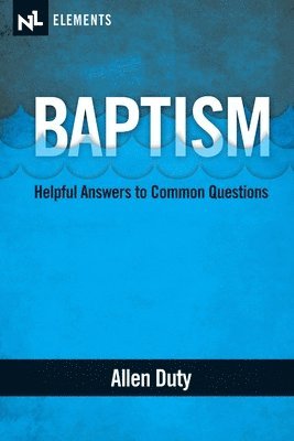 Baptism: Helpful Answers to Common Questions 1