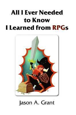 bokomslag All I Ever Needed to Know I Learned from RPGs