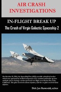 bokomslag AIR CRASH INVESTIGATIONS-IN-FLIGHT BREAK UP-The Crash of Virgin Galactic SpaceShip 2