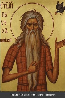 Saint Jerome, Nun Christina, Anna Skoubourdis - Life of Saint Paul of Thebes the First Hermit, Häftad. Tillgänglighet: Lägg i varukorg