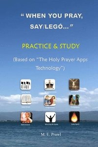 bokomslag "WHEN YOU PRAY, SAY /LEGÓ..." PRACTICE and STUDY