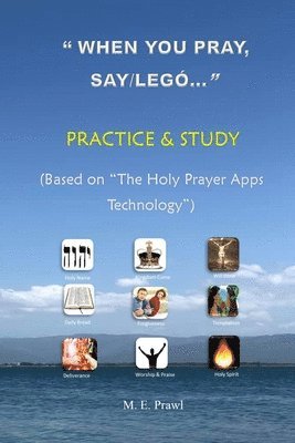 bokomslag "WHEN YOU PRAY, SAY /LEGÓ..." PRACTICE and STUDY