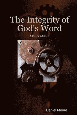 Daniel Moore - Integrity of God's Word, Häftad