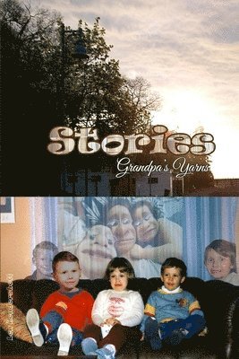 Stories - Grandpa's Yarns 1