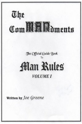 ComMANdments; The Official Guide Book to Man Rules, Volume I