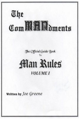 The ComMANdments; The Official Guide Book to Man Rules, Volume I 1