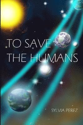 Sylvia Perez - To Save the Humans, Häftad