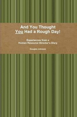 Douglas Johnson - And You Thought You Had a Rough Day!, Häftad. Tillgänglighet: Lägg i varukorg