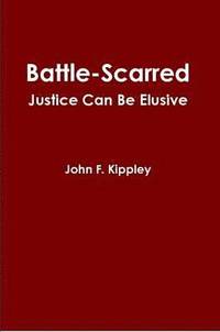 bokomslag Battle-scarred: Justice Can Be Elusive