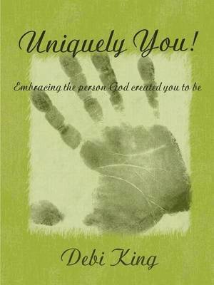 Uniquely You! Embracing the Person God Created You to be 1