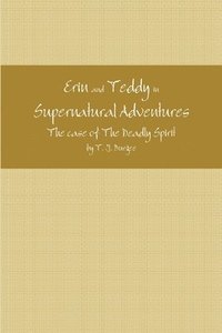 bokomslag Erin and Teddy in Supernatural Adventures: &quot;The Deadly Spirit&quot;