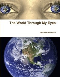 bokomslag The World Through My Eyes