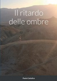 bokomslag Il ritardo delle ombre