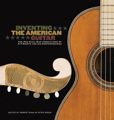 James Westbrook, Arian Sheets, Richard Johnston - Inventing the American Guitar, Inbunden