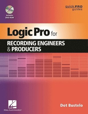 Logic Pro for Recording Engineers and Producers