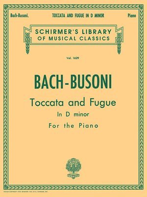 Toccata and Fugue in D Minor Bwv565: Schirmer's Library of Musical Classics Volume 1629 Piano Solo 1