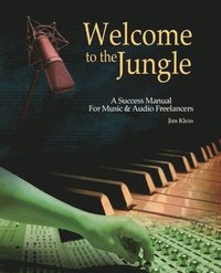bokomslag Welcome to the Jungle: A Success Manual for Music and Audio Freelancers