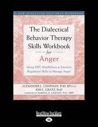Alexander L. Chapman, Kim L. Gratz - Dialectical Behavior Therapy Skills Workbook for Anger, Häftad