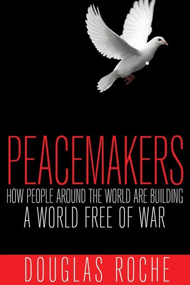 Douglas Roche - Peacemakers, Häftad