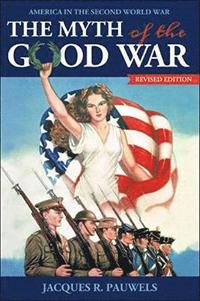 bokomslag Myth of the Good War