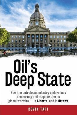 Kevin Taft - Oil's Deep State, Inbunden