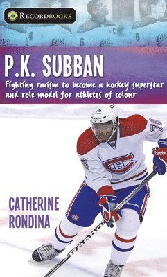P.K. Subban: Fighting Racism to Become a Hockey Superstar and Role Model for Athletes of Colour 1