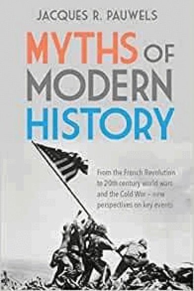 Jacques R Pauwels - Myths of Modern History, Häftad