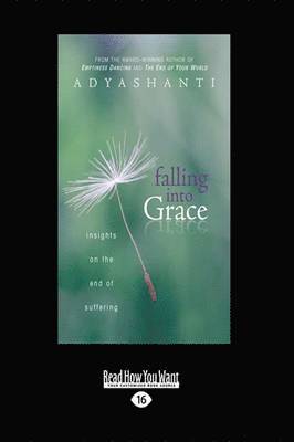 Adyashanti - Falling into Grace, Häftad