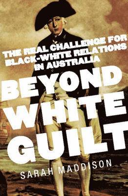 Sarah Maddison - Beyond White Guilt, Häftad