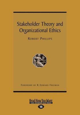 Robert Phillips and Edward Freeman, Edward Freeman, Robert Phillips - Stakeholder Theory and Organizational Ethics, Häftad