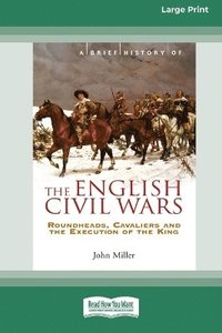 bokomslag A Brief History of The English Civil Wars