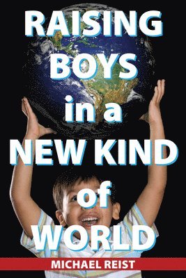 bokomslag Raising Boys in a New Kind of World