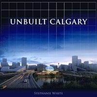bokomslag Unbuilt Calgary