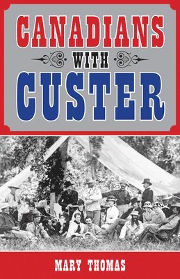 Canadians with Custer 1