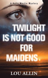 bokomslag Twilight Is Not Good for Maidens