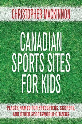 Christopher MacKinnon - Canadian Sports Sites for Kids, Häftad