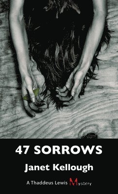 Janet Kellough - 47 Sorrows, Häftad
